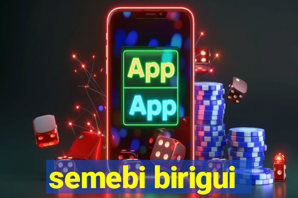 semebi birigui